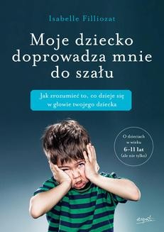 Chomikuj, ebook online Moje dziecko doprowadza mnie do szału. Isabelle Filliozat