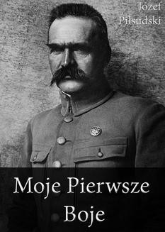 Chomikuj, ebook online Moje Pierwsze Boje. Józef Piłsudski