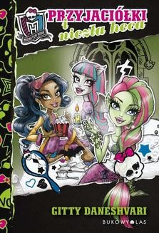 Chomikuj, ebook online Monster High: Przyjaciółki i niezła heca. Gitty Daneshvari