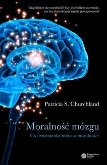 Chomikuj, ebook online Moralność mózgu. Patricia S. Churchland