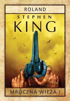 Chomikuj, ebook online MROCZNA WIEŻA I: ROLAND, SIOSTRZYCZKI Z ELURII. Stephen King