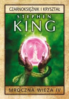 Chomikuj, ebook online Mroczna Wieża IV: Czarnoksiężnik i kryształ. Stephen King
