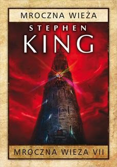 Chomikuj, ebook online Mroczna Wieża VII: Mroczna Wieża. Stephen King