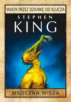 Chomikuj, ebook online Mroczna Wieża: Wiatr przez dziurkę od klucza. Stephen King