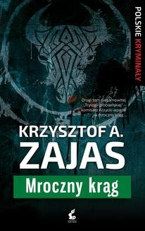 Chomikuj, ebook online Mroczny krąg. Krzysztof A. Zajas