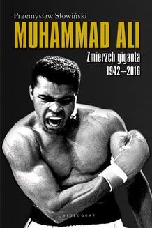 Chomikuj, ebook online Muhammad Ali. Zmierzch giganta 1942-2016. Przemysław Słowiński