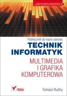 Chomikuj, ebook online Multimedia i grafika komputerowa. Podręcznik do nauki zawodu technik informatyk. Tomasz Rudny