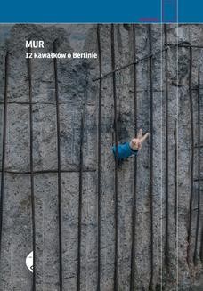 Chomikuj, ebook online Mur. 12 kawałków o Berlinie. Katarzyna Brejwo