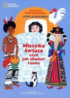 Chomikuj, ebook online Muzyka świata czyli jak obudzić Leona. Justyna Steczkowska