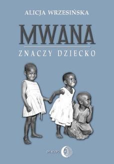 Ebook Mwana znaczy dziecko. Z afrykańskich tradycji edukacyjnych pdf