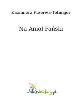 Chomikuj, ebook online Na Anioł Pański. Kazimierz Przerwa-Tetmajer