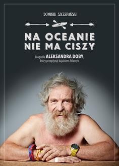 Chomikuj, ebook online Na oceanie nie ma ciszy. Dominik Szczepański