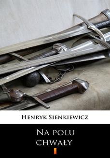 Chomikuj, ebook online Na polu chwały. Henryk Sienkiewicz