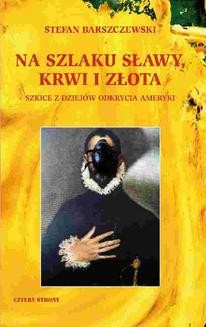 Chomikuj, ebook online Na szlaku sławy, krwi i złota. Stefan Barszczewski