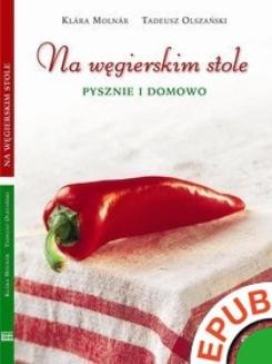 Chomikuj, ebook online Na węgierskim stole. Pysznie i domowo. Tadeusz Olszański