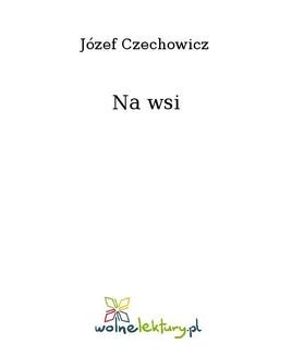 Chomikuj, ebook online Na wsi. Józef Czechowicz