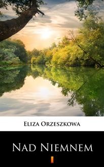 Chomikuj, ebook online Nad Niemnem. Eliza Orzeszkowa