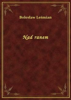 Chomikuj, ebook online Nad ranem. Bolesław Leśmian
