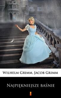 Chomikuj, ebook online Najpiękniejsze baśnie. Jacob Grimm