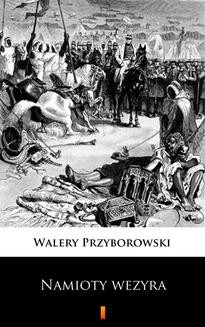 Chomikuj, ebook online Namioty wezyra. Walery Przyborowski
