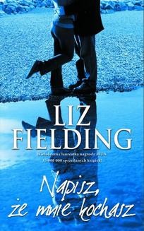 Chomikuj, ebook online Napisz, że mnie kochasz. Liz Fielding