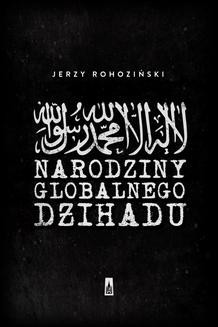 Chomikuj, ebook online Narodziny globalnego dżihadu. Jerzy Rohoziński