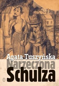 Chomikuj, ebook online Narzeczona Schulza. Agata Tuszyńska