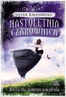 Chomikuj, ebook online Nastoletnia czarownica. Wicca dla nowego pokolenia. Silver RavenWolf