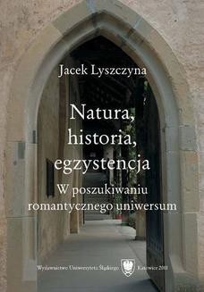 Chomikuj, ebook online Natura, historia, egzystencja. W poszukiwaniu romantycznego uniwersum. Jacek Lyszczyna