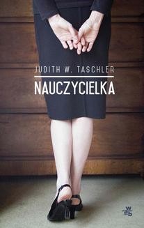 Chomikuj, ebook online Nauczycielka. Judith W. Taschler