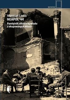 Chomikuj, ebook online Neapol 44. Pamiętnik oficera wywiadu z okupowanych Włoch. Norman Lewis
