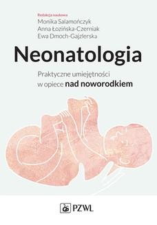 Chomikuj, ebook online Neonatologia. Praktyczne umiejętności w opiece nad noworodkiem. Monika Salamończyk