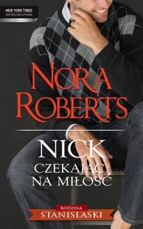 Chomikuj, ebook online Nick. Czekając na miłość. Nora Roberts