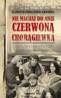 Chomikuj, ebook online Nie machaj do mnie czerwoną chorągiewką. Elżbieta Zdrojowa-Krawiec