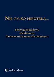 Ebook Nie tylko hipoteka… Zeszyt jubileuszowy dedykowany Profesorowi Jerzemu Pisulińskiemu pdf