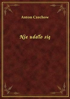 Chomikuj, ebook online Nie udało się. Anton Czechow