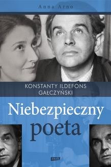Chomikuj, ebook online Niebezpieczny poeta. Konstanty Ildefons Gałczyński. Anna Arno