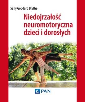 Ebook Niedojrzałość neuromotoryczna dzieci i dorosłych pdf