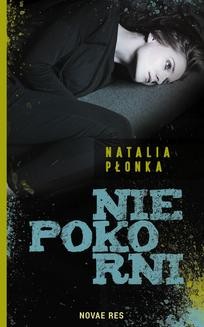 Chomikuj, ebook online Niepokorni. Natalia Płonka