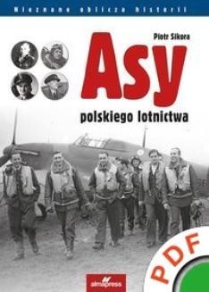 Chomikuj, ebook online Nieznane oblicza historii. Asy polskiego lotnictwa. Piotr Sikora
