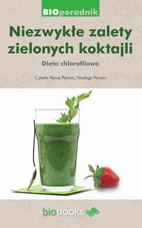 Chomikuj, ebook online Niezwykłe zalety zielonych koktajli. Dieta chlorofilowa. Colette Herve-Pairain
