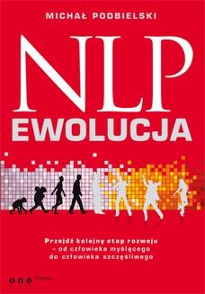 Chomikuj, ebook online NLP – EWOLUCJA. Przejdź kolejny etap rozwoju – od człowieka myślącego do człowieka szczęśliwego. Michał Podbielski