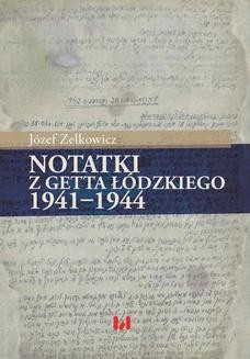 Chomikuj, ebook online Notatki z getta łódzkiego 1941-1944. Józef Zelkowicz