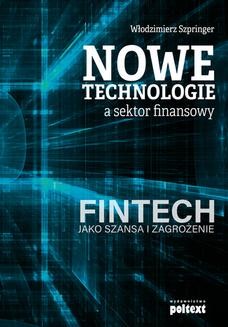 Ebook Nowe technologie a sektor finansowy. FinTech jako szansa i zagrożenie pdf