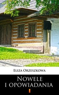 Chomikuj, ebook online Nowele i opowiadania. Eliza Orzeszkowa