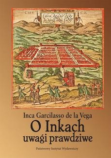 Chomikuj, ebook online O Inkach uwagi prawdziwe. Inca Garcilaso de la Vega