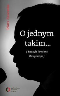 Chomikuj, ebook online O jednym takim… Biografia Jarosława Kaczyńskiego. Piotr Zaremba
