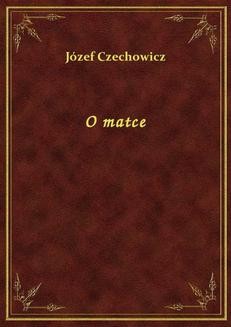 Chomikuj, ebook online O matce. Józef Czechowicz