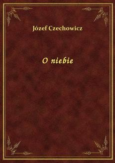 Chomikuj, ebook online O niebie. Józef Czechowicz
