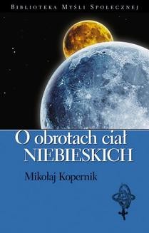 Chomikuj, ebook online O obrotach ciał niebieskich. Mikołaj Kopernik